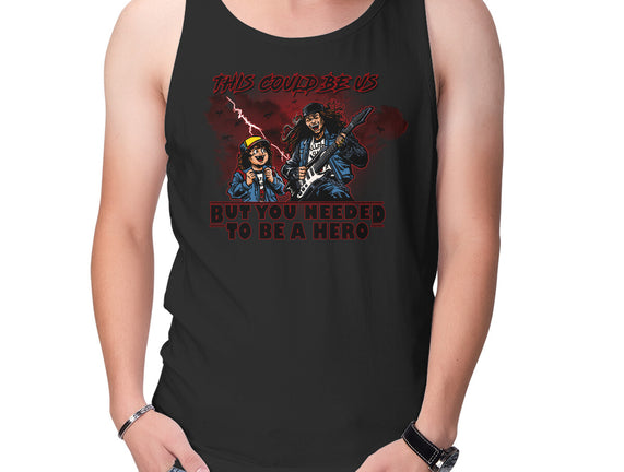 You Needed To Be A Hero