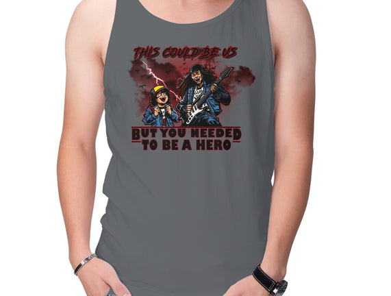 You Needed To Be A Hero