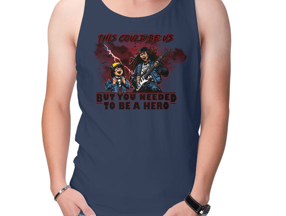 You Needed To Be A Hero