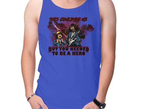 You Needed To Be A Hero