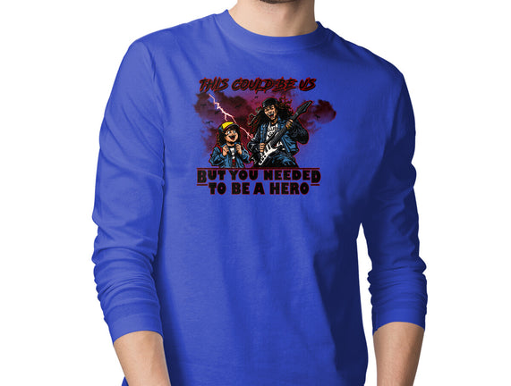 You Needed To Be A Hero