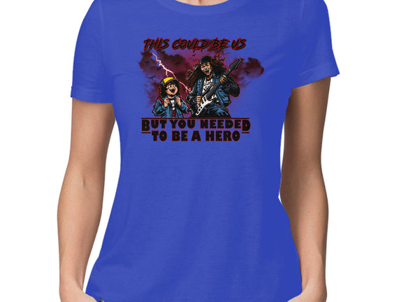 You Needed To Be A Hero