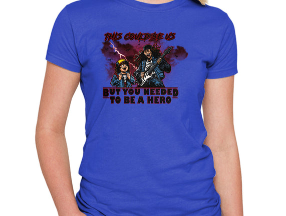 You Needed To Be A Hero