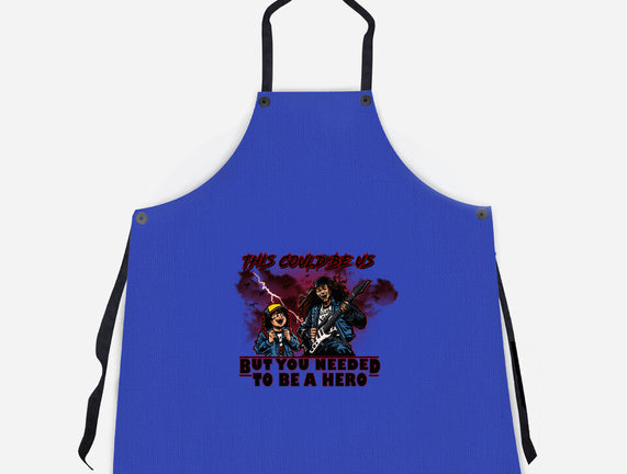 You Needed To Be A Hero