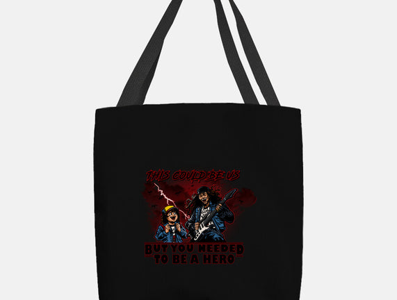 You Needed To Be A Hero