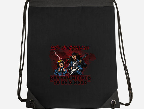 You Needed To Be A Hero