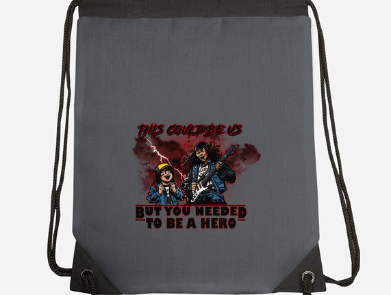 You Needed To Be A Hero