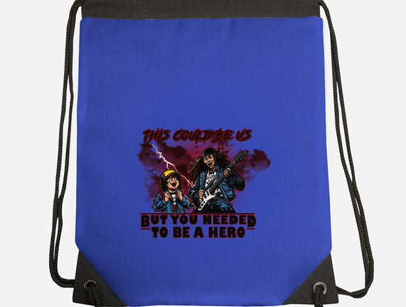 You Needed To Be A Hero
