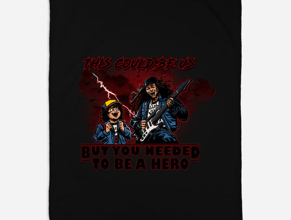 You Needed To Be A Hero