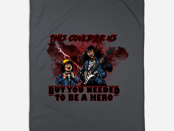 You Needed To Be A Hero