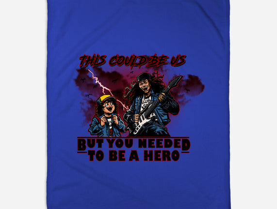 You Needed To Be A Hero