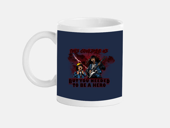 You Needed To Be A Hero