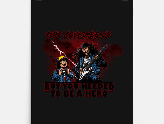 You Needed To Be A Hero