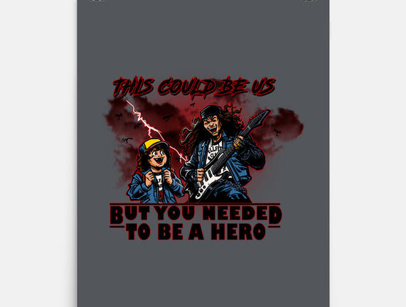 You Needed To Be A Hero