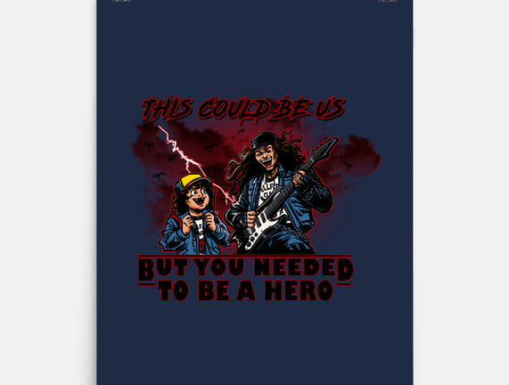You Needed To Be A Hero