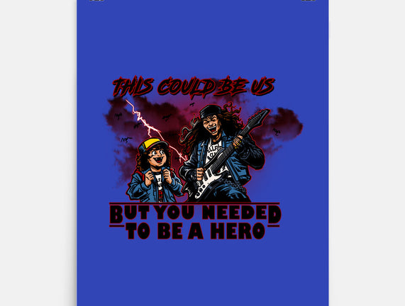You Needed To Be A Hero