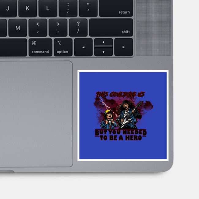 You Needed To Be A Hero-None-Glossy-Sticker-AndreusD