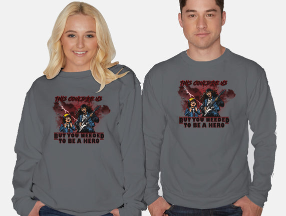 You Needed To Be A Hero