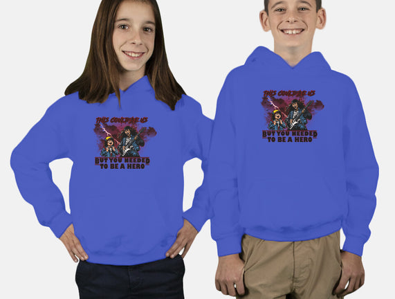 You Needed To Be A Hero