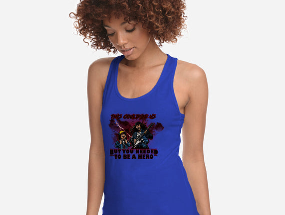 You Needed To Be A Hero