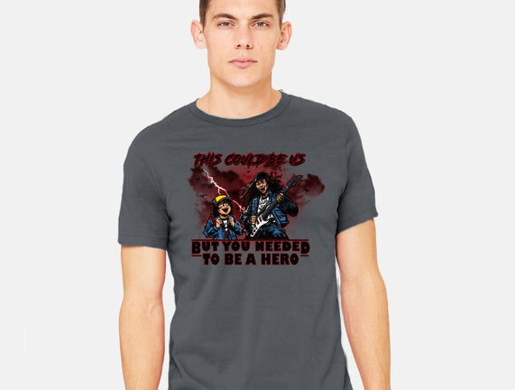 You Needed To Be A Hero