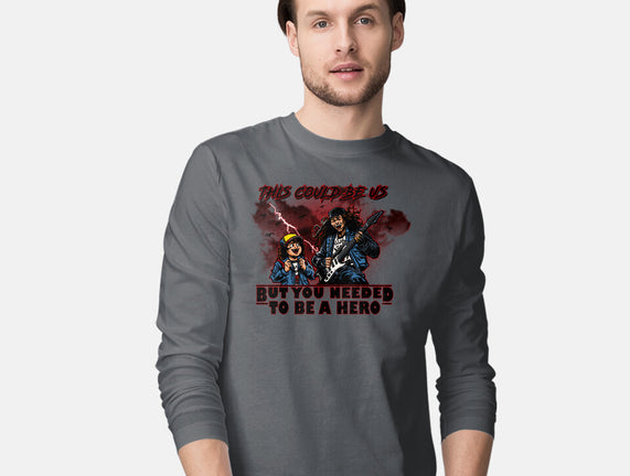 You Needed To Be A Hero