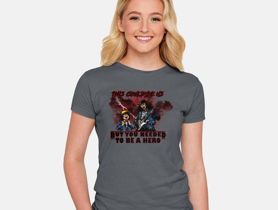 You Needed To Be A Hero