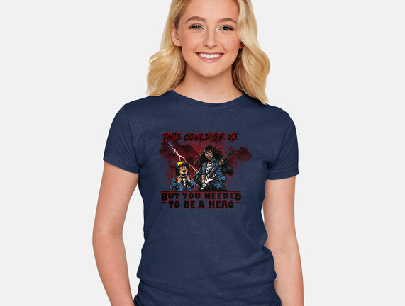 You Needed To Be A Hero