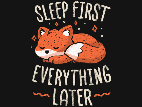 Sleep First Everything Later