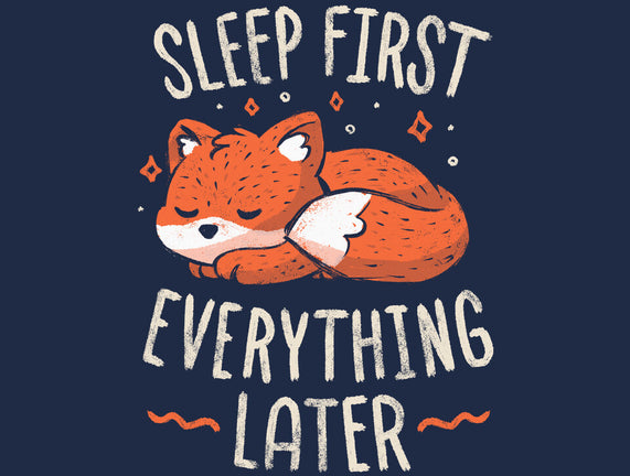 Sleep First Everything Later