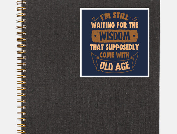 Still Waiting For The Wisdom
