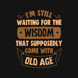 Still Waiting For The Wisdom