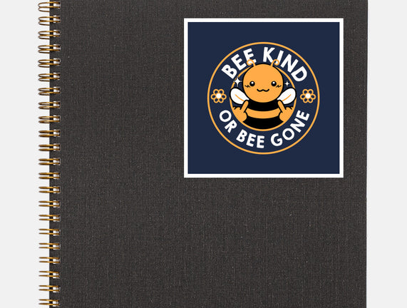 Bee Kind Or Bee Gone