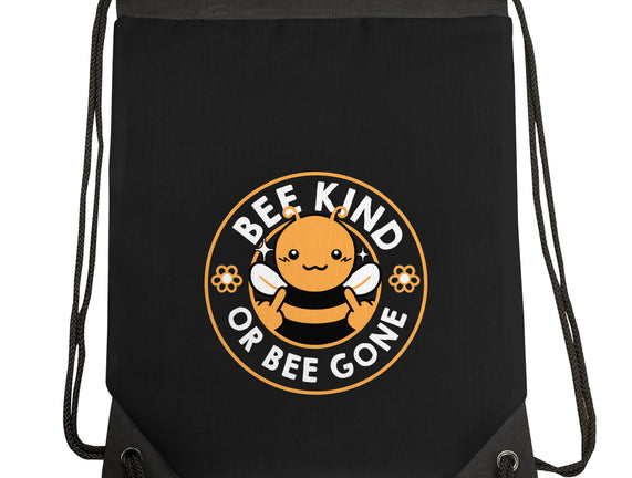 Bee Kind Or Bee Gone