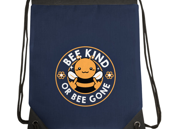 Bee Kind Or Bee Gone