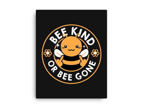 Bee Kind Or Bee Gone