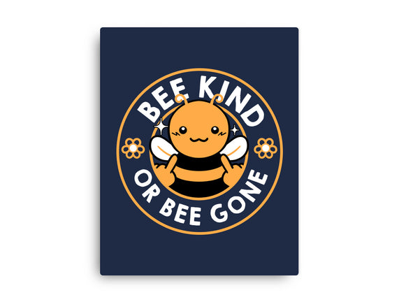 Bee Kind Or Bee Gone