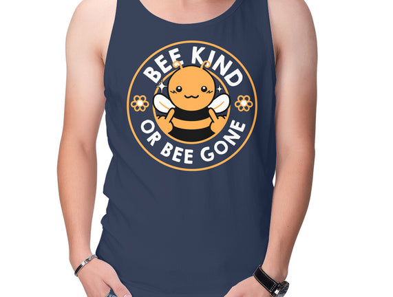 Bee Kind Or Bee Gone