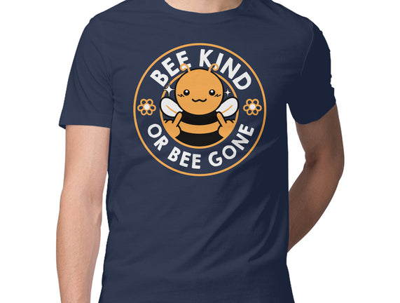 Bee Kind Or Bee Gone