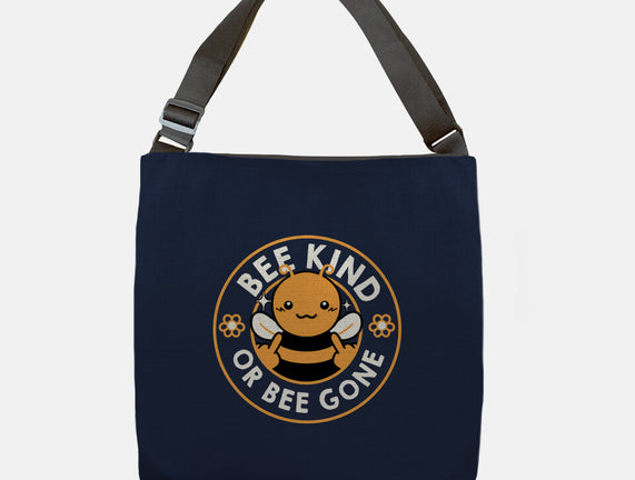 Bee Kind Or Bee Gone