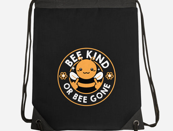 Bee Kind Or Bee Gone