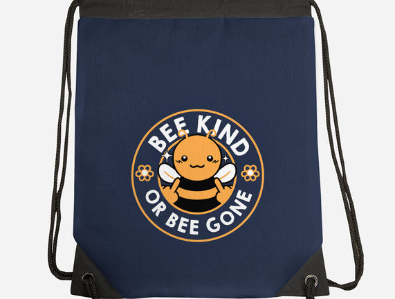 Bee Kind Or Bee Gone
