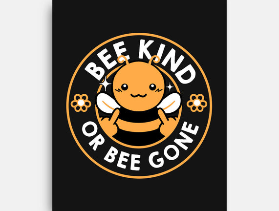 Bee Kind Or Bee Gone