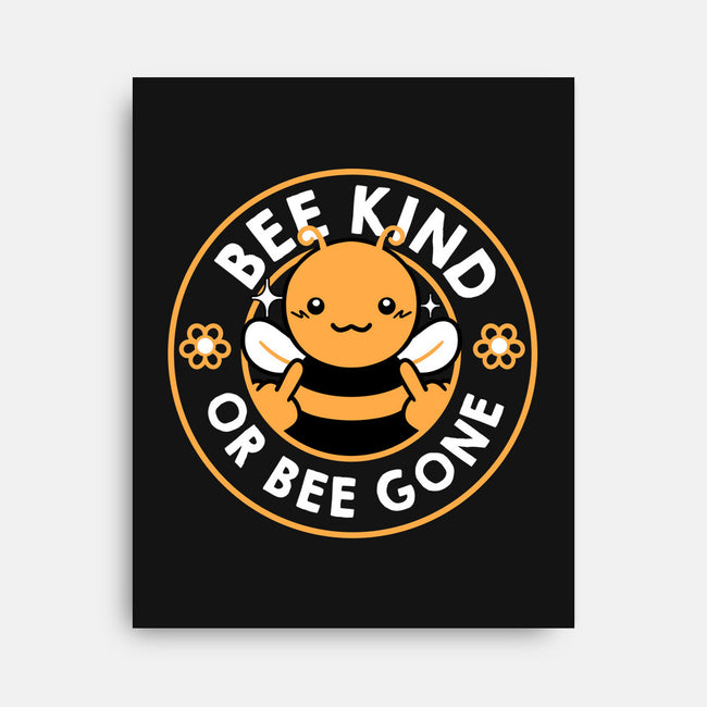 Bee Kind Or Bee Gone-None-Stretched-Canvas-tobefonseca