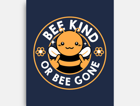Bee Kind Or Bee Gone