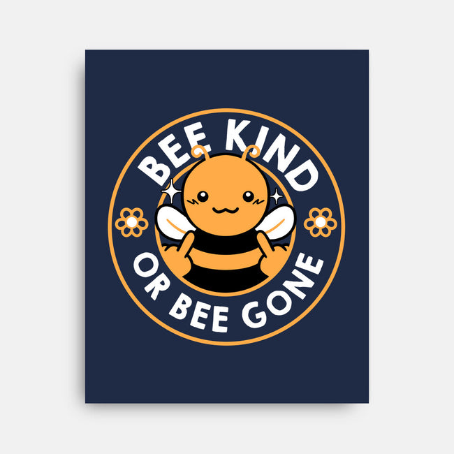 Bee Kind Or Bee Gone-None-Stretched-Canvas-tobefonseca