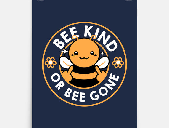 Bee Kind Or Bee Gone