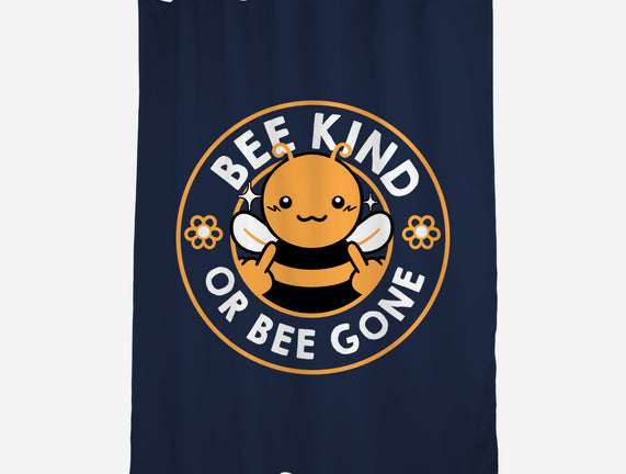 Bee Kind Or Bee Gone
