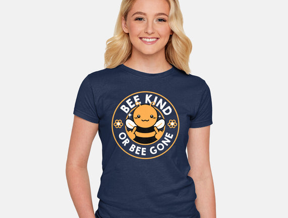 Bee Kind Or Bee Gone