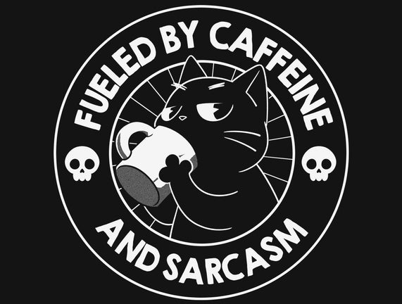 Fueled By Caffeine And Sarcasm